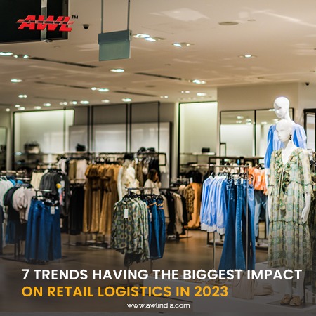 7 Trends Having The Biggest Impact On Retail Logistics In 2023